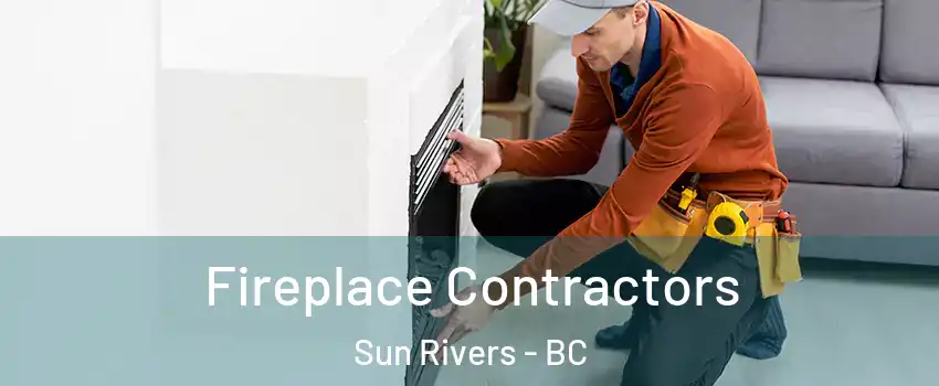 Fireplace Contractors Sun Rivers - BC