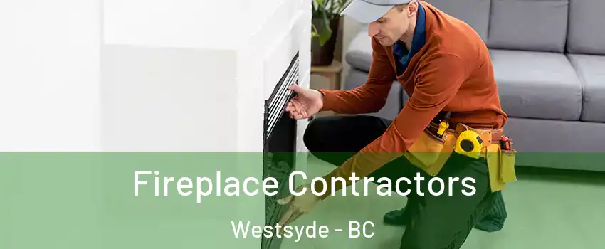  Fireplace Contractors Westsyde - BC