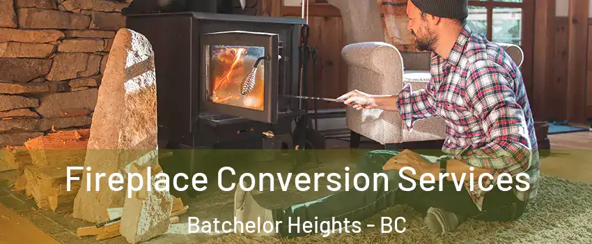 Fireplace Conversion Services Batchelor Heights - BC