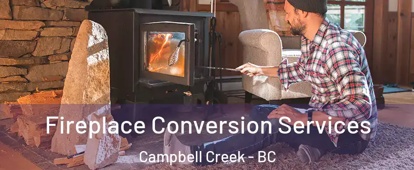 Fireplace Conversion Services Campbell Creek - BC