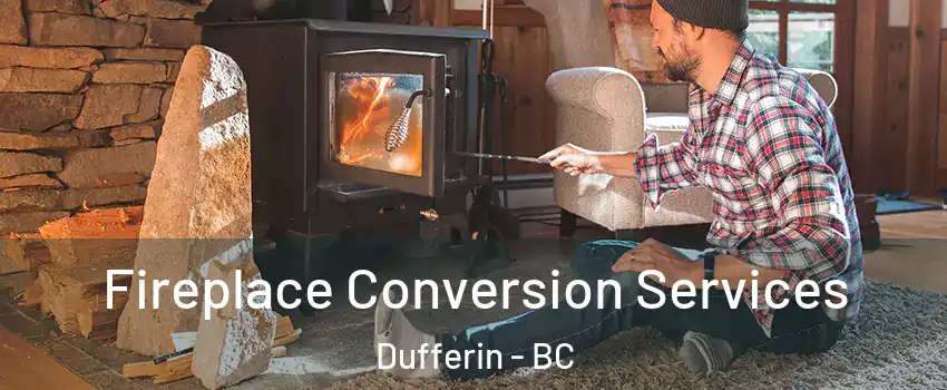  Fireplace Conversion Services Dufferin - BC
