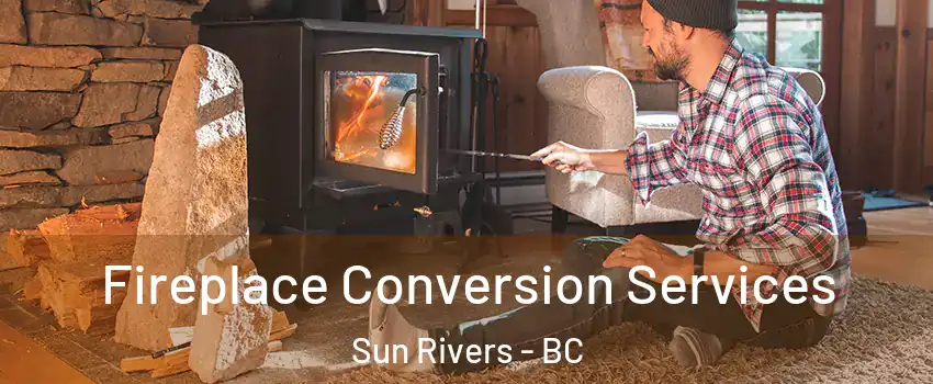  Fireplace Conversion Services Sun Rivers - BC