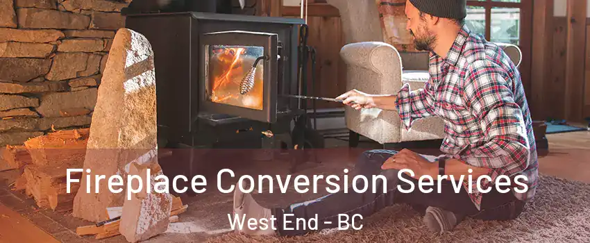  Fireplace Conversion Services West End - BC