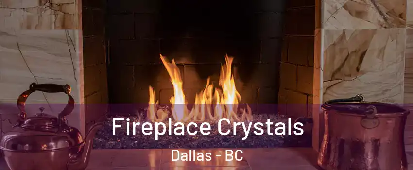  Fireplace Crystals Dallas - BC