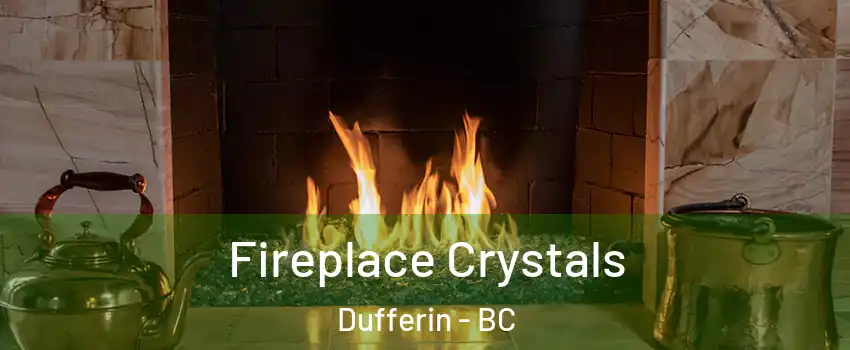  Fireplace Crystals Dufferin - BC