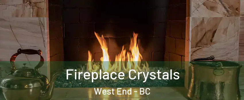  Fireplace Crystals West End - BC