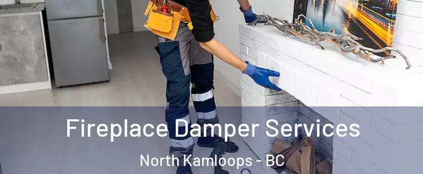 Fireplace Damper Services North Kamloops - BC