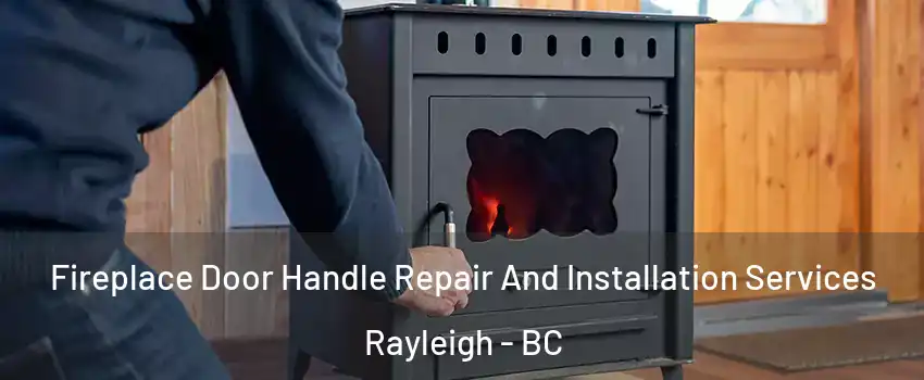  Fireplace Door Handle Repair And Installation Services Rayleigh - BC