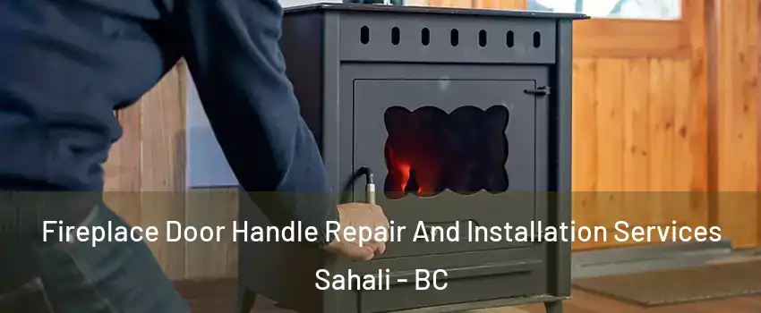 Fireplace Door Handle Repair And Installation Services Sahali - BC