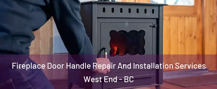  Fireplace Door Handle Repair And Installation Services West End - BC