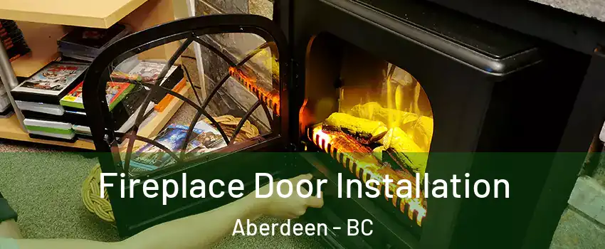 Fireplace Door Installation Aberdeen - BC