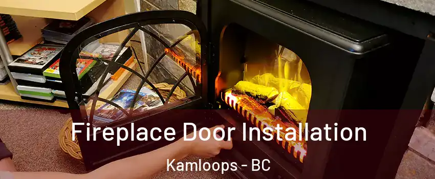  Fireplace Door Installation Kamloops - BC