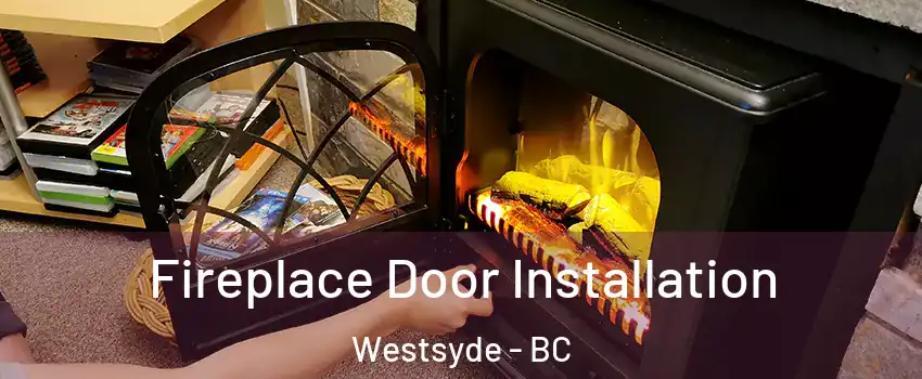  Fireplace Door Installation Westsyde - BC