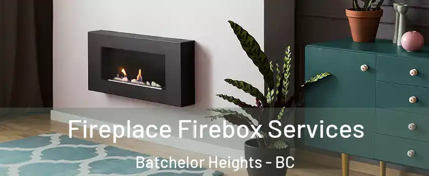  Fireplace Firebox Services Batchelor Heights - BC