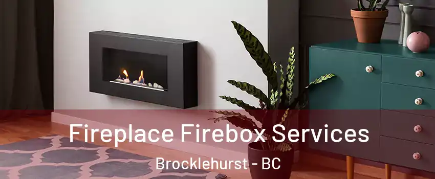  Fireplace Firebox Services Brocklehurst - BC