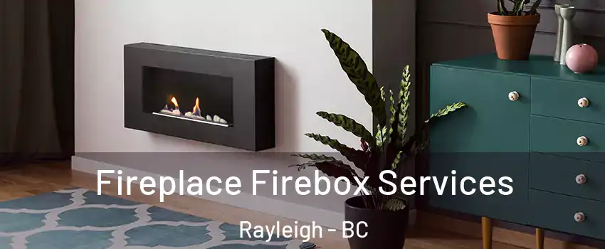  Fireplace Firebox Services Rayleigh - BC