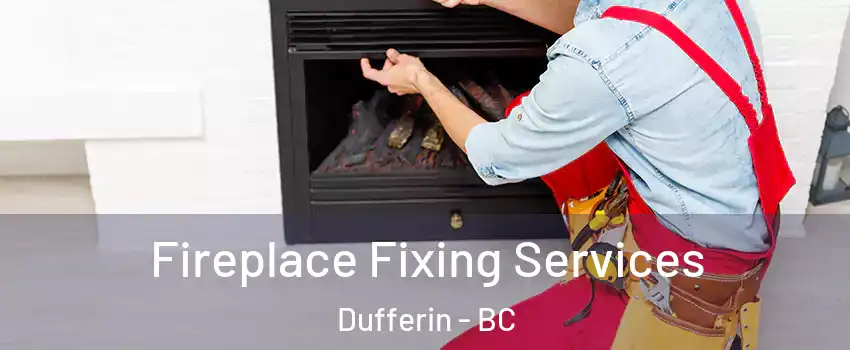  Fireplace Fixing Services Dufferin - BC