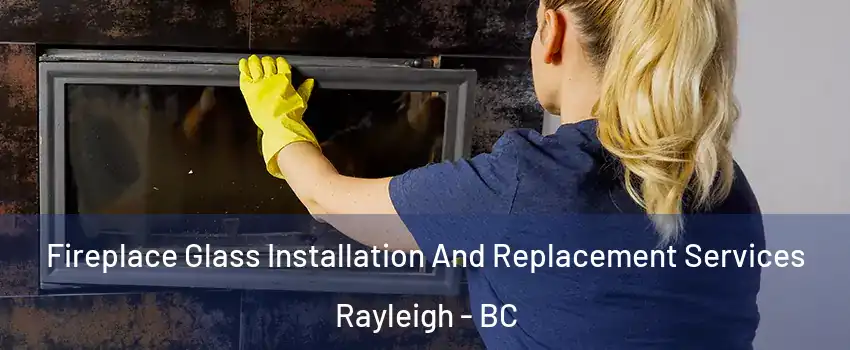  Fireplace Glass Installation And Replacement Services Rayleigh - BC