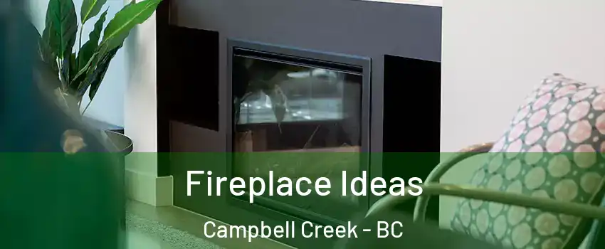 Fireplace Ideas Campbell Creek - BC