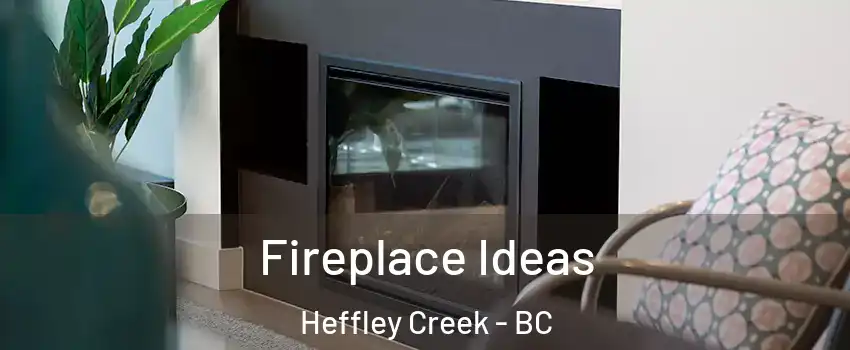  Fireplace Ideas Heffley Creek - BC
