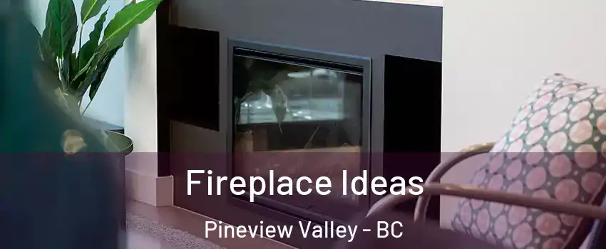 Fireplace Ideas Pineview Valley - BC
