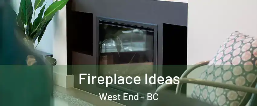  Fireplace Ideas West End - BC