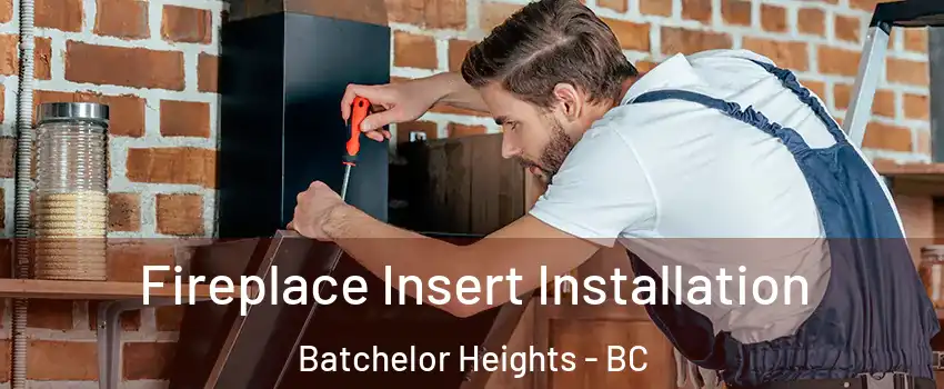  Fireplace Insert Installation Batchelor Heights - BC