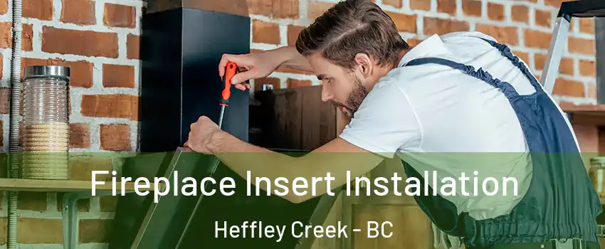  Fireplace Insert Installation Heffley Creek - BC
