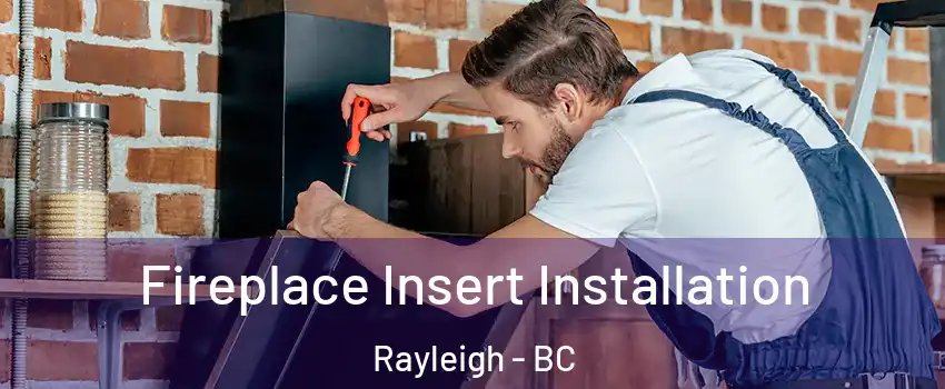  Fireplace Insert Installation Rayleigh - BC