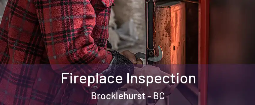  Fireplace Inspection Brocklehurst - BC