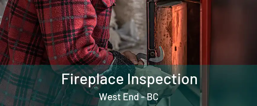  Fireplace Inspection West End - BC