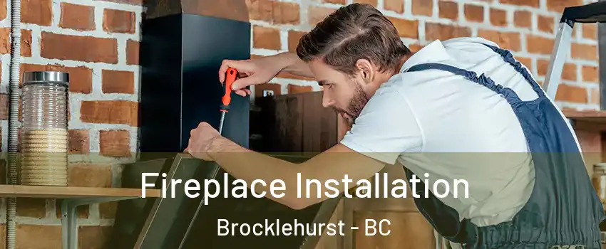  Fireplace Installation Brocklehurst - BC