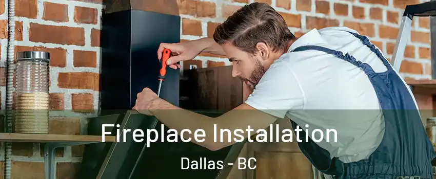  Fireplace Installation Dallas - BC