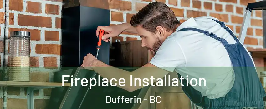 Fireplace Installation Dufferin - BC