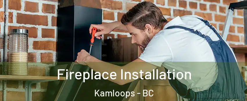  Fireplace Installation Kamloops - BC