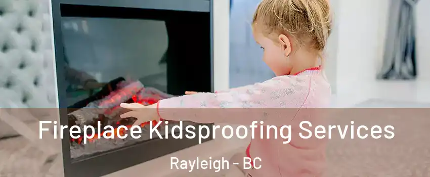  Fireplace Kidsproofing Services Rayleigh - BC
