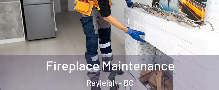  Fireplace Maintenance Rayleigh - BC