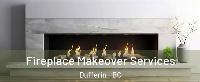 Fireplace Makeover Services Dufferin - BC