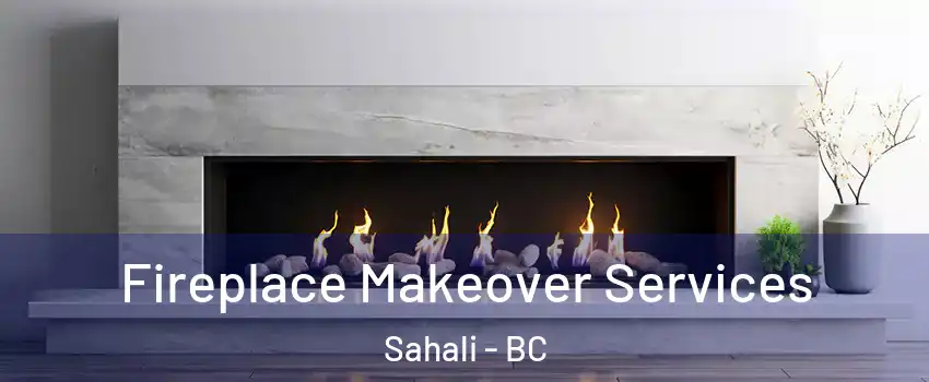 Fireplace Makeover Services Sahali - BC