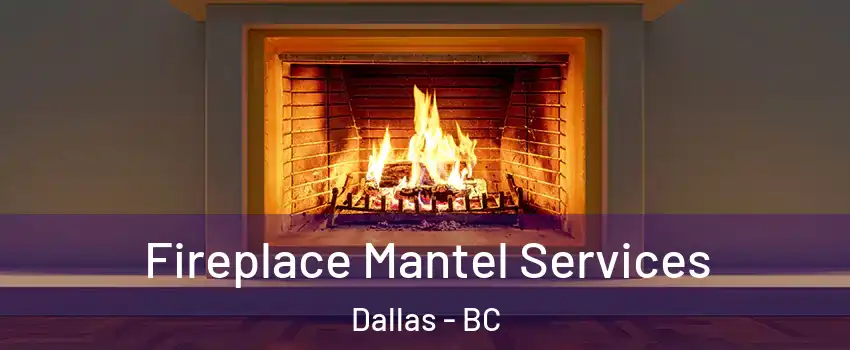  Fireplace Mantel Services Dallas - BC