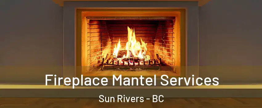  Fireplace Mantel Services Sun Rivers - BC