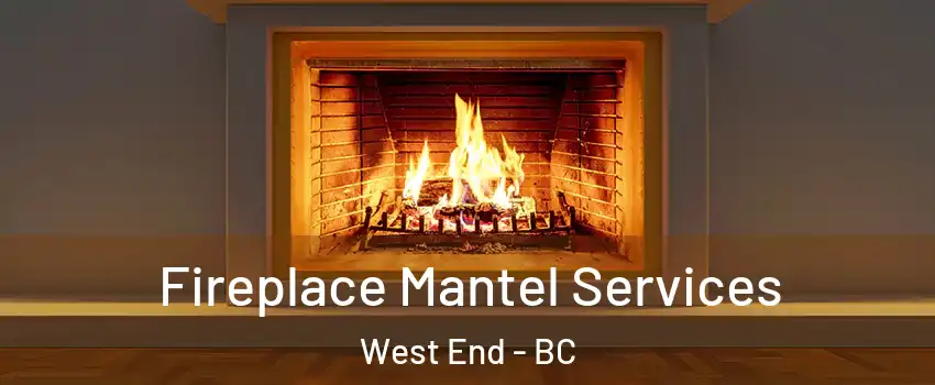  Fireplace Mantel Services West End - BC