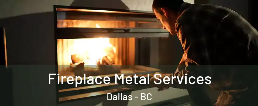 Fireplace Metal Services Dallas - BC