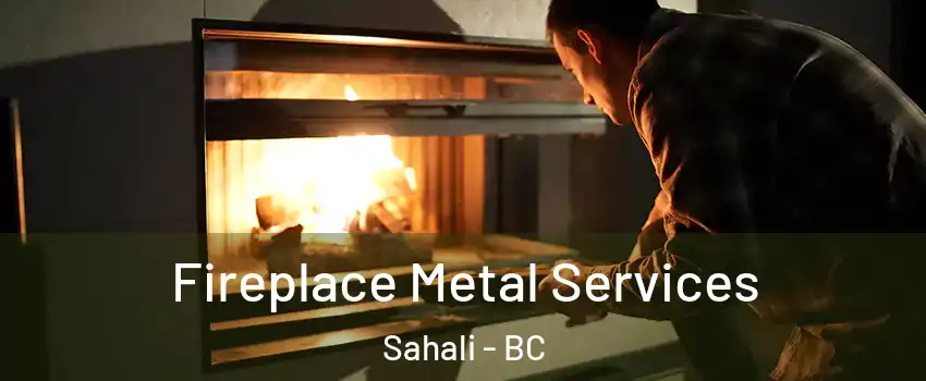 Fireplace Metal Services Sahali - BC