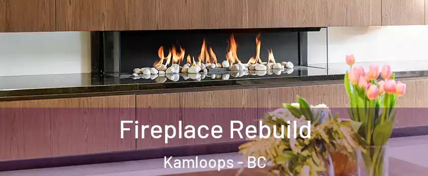  Fireplace Rebuild Kamloops - BC