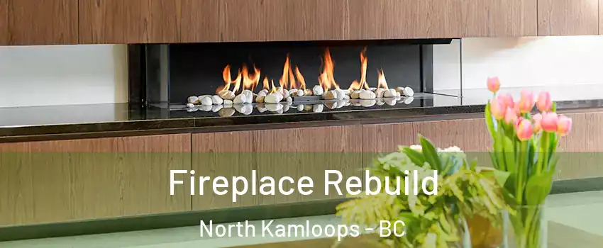  Fireplace Rebuild North Kamloops - BC