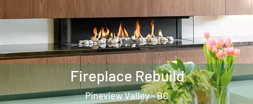  Fireplace Rebuild Pineview Valley - BC