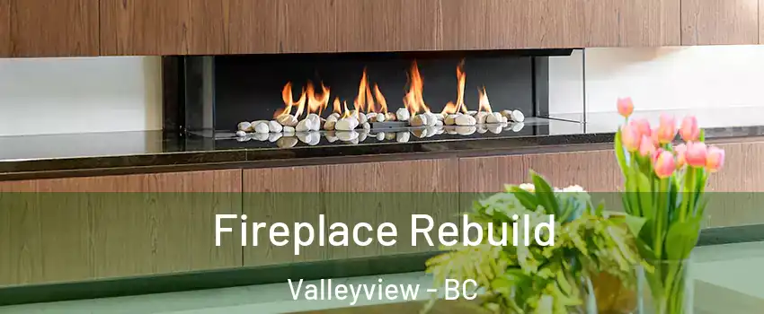  Fireplace Rebuild Valleyview - BC