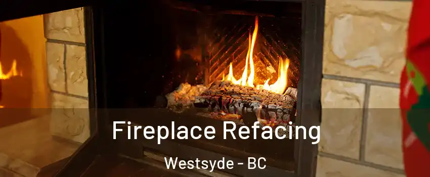  Fireplace Refacing Westsyde - BC