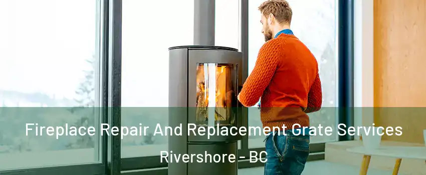  Fireplace Repair And Replacement Grate Services Rivershore - BC